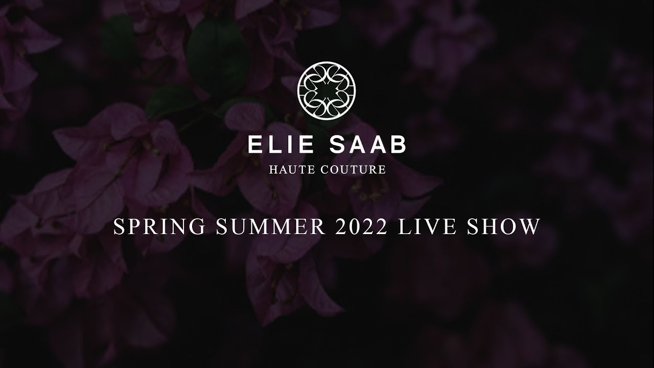 Runway Show: Elie Saab S/S 22 Haute Couture